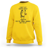I Do Not Get Enough Credit For The Things I Manage Not To Say Sweatshirt Funny Frog Sarcastic Adult Humor - Wonder Print Shop