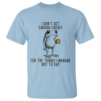 I Do Not Get Enough Credit For The Things I Manage Not To Say T Shirt Funny Frog Sarcastic Adult Humor - Wonder Print Shop