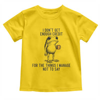 I Do Not Get Enough Credit For The Things I Manage Not To Say Toddler T Shirt Funny Frog Sarcastic Adult Humor - Wonder Print Shop