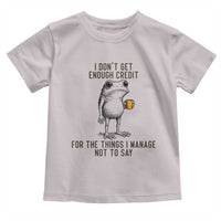I Do Not Get Enough Credit For The Things I Manage Not To Say Toddler T Shirt Funny Frog Sarcastic Adult Humor - Wonder Print Shop