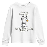 I Do Not Get Enough Credit For The Things I Manage Not To Say Youth Sweatshirt Funny Frog Sarcastic Adult Humor - Wonder Print Shop