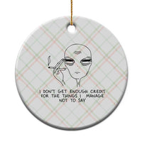I Do Not Get Enough Credit For The Things I Manage Not To Say Ceramic Ornament Funny Alien Smoking Sarcastic Adult Humor - Wonder Print Shop