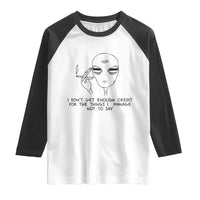 I Do Not Get Enough Credit For The Things I Manage Not To Say Raglan Shirt Funny Alien Smoking Sarcastic Adult Humor - Wonder Print Shop
