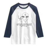 I Do Not Get Enough Credit For The Things I Manage Not To Say Raglan Shirt Funny Alien Smoking Sarcastic Adult Humor - Wonder Print Shop