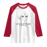 I Do Not Get Enough Credit For The Things I Manage Not To Say Raglan Shirt Funny Alien Smoking Sarcastic Adult Humor - Wonder Print Shop
