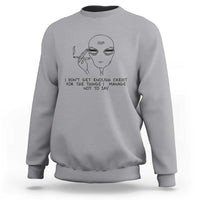 I Do Not Get Enough Credit For The Things I Manage Not To Say Sweatshirt Funny Alien Smoking Sarcastic Adult Humor - Wonder Print Shop