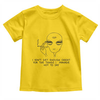 I Do Not Get Enough Credit For The Things I Manage Not To Say Toddler T Shirt Funny Alien Smoking Sarcastic Adult Humor - Wonder Print Shop