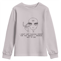 I Do Not Get Enough Credit For The Things I Manage Not To Say Youth Sweatshirt Funny Alien Smoking Sarcastic Adult Humor - Wonder Print Shop