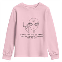 I Do Not Get Enough Credit For The Things I Manage Not To Say Youth Sweatshirt Funny Alien Smoking Sarcastic Adult Humor - Wonder Print Shop