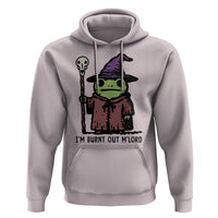 I Am Burnt Out M'lord Hoodie Funny Wizard Frog Meme - Wonder Print Shop