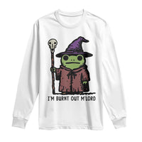 I Am Burnt Out M'lord Long Sleeve Shirt Funny Wizard Frog Meme - Wonder Print Shop