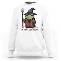 I Am Burnt Out M'lord Sweatshirt Funny Wizard Frog Meme - Wonder Print Shop