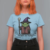 I Am Burnt Out M'lord T Shirt For Women Funny Wizard Frog Meme - Wonder Print Shop
