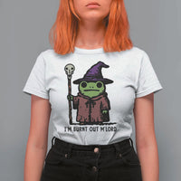 I Am Burnt Out M'lord T Shirt For Women Funny Wizard Frog Meme - Wonder Print Shop