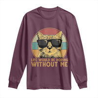 Admit It Life Would Be Boring Without Me Long Sleeve Shirt Funny Cat Saying - Wonder Print Shop