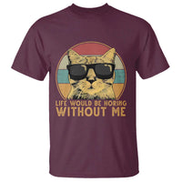 Admit It Life Would Be Boring Without Me T Shirt Funny Cat Saying - Wonder Print Shop