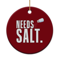 Needs Salt Ceramic Ornament Funny Cooking Baking Foodie - Wonder Print Shop