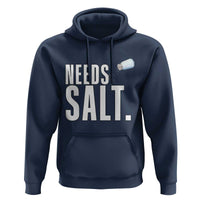 Needs Salt Hoodie Funny Cooking Baking Foodie - Wonder Print Shop