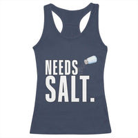 Needs Salt Racerback Tank Top Funny Cooking Baking Foodie - Wonder Print Shop