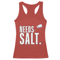 Needs Salt Racerback Tank Top Funny Cooking Baking Foodie - Wonder Print Shop