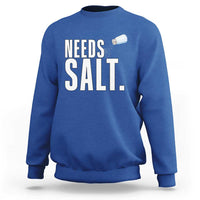 Needs Salt Sweatshirt Funny Cooking Baking Foodie - Wonder Print Shop
