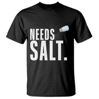 Needs Salt T Shirt Funny Cooking Baking Foodie - Wonder Print Shop