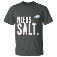 Needs Salt T Shirt Funny Cooking Baking Foodie - Wonder Print Shop