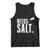 Needs Salt Tank Top Funny Cooking Baking Foodie - Wonder Print Shop