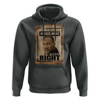 Martin Luther King Jr Hoodie The Time Is Always Right To Do What Is Right MLK Quote - Wonder Print Shop