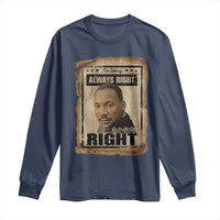 Martin Luther King Jr Long Sleeve Shirt The Time Is Always Right To Do What Is Right MLK Quote - Wonder Print Shop