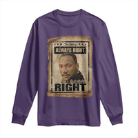 Martin Luther King Jr Long Sleeve Shirt The Time Is Always Right To Do What Is Right MLK Quote - Wonder Print Shop
