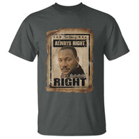 Martin Luther King Jr T Shirt The Time Is Always Right To Do What Is Right MLK Quote - Wonder Print Shop