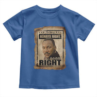 Martin Luther King Jr Toddler T Shirt The Time Is Always Right To Do What Is Right MLK Quote - Wonder Print Shop