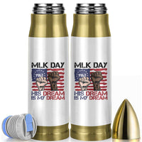 His Dream is My Dream Bullet Tumbler Martin Luther King Jr MLK Day - Wonder Print Shop