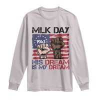 His Dream is My Dream Long Sleeve Shirt Martin Luther King Jr MLK Day - Wonder Print Shop