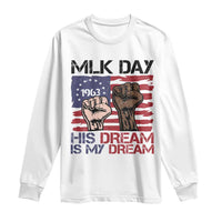 His Dream is My Dream Long Sleeve Shirt Martin Luther King Jr MLK Day - Wonder Print Shop