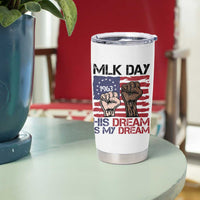 His Dream is My Dream Tumbler Cup Martin Luther King Jr MLK Day - Wonder Print Shop