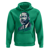 Martin Luther King Jr Hoodie We Still Have A Dream - Wonder Print Shop