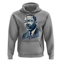 Martin Luther King Jr Hoodie We Still Have A Dream - Wonder Print Shop
