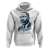 Martin Luther King Jr Hoodie We Still Have A Dream - Wonder Print Shop