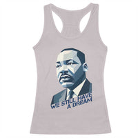 Martin Luther King Jr Racerback Tank Top We Still Have A Dream - Wonder Print Shop