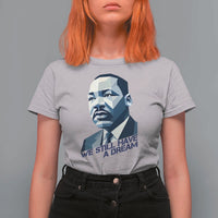 Martin Luther King Jr T Shirt For Women We Still Have A Dream - Wonder Print Shop