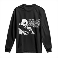 Martin Luther King Jr Long Sleeve Shirt We Must Learn to Live Together as Brothers MLK Quote - Wonder Print Shop