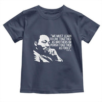 Martin Luther King Jr Toddler T Shirt We Must Learn to Live Together as Brothers MLK Quote - Wonder Print Shop