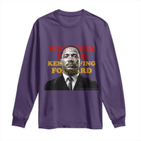 Martin Luther King Jr Long Sleeve Shirt Whatever You Do Keep Moving Forward - Wonder Print Shop