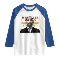 Martin Luther King Jr Raglan Shirt Whatever You Do Keep Moving Forward - Wonder Print Shop