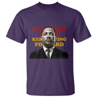 Martin Luther King Jr T Shirt Whatever You Do Keep Moving Forward - Wonder Print Shop