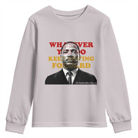 Martin Luther King Jr Youth Sweatshirt Whatever You Do Keep Moving Forward - Wonder Print Shop