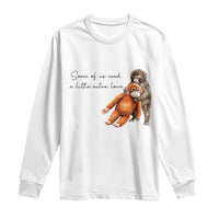 Punch Mokey Long Sleeve Shirt Some Of Us Need a Little Extra Love