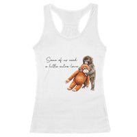 Punch Mokey Racerback Tank Top Some Of Us Need a Little Extra Love